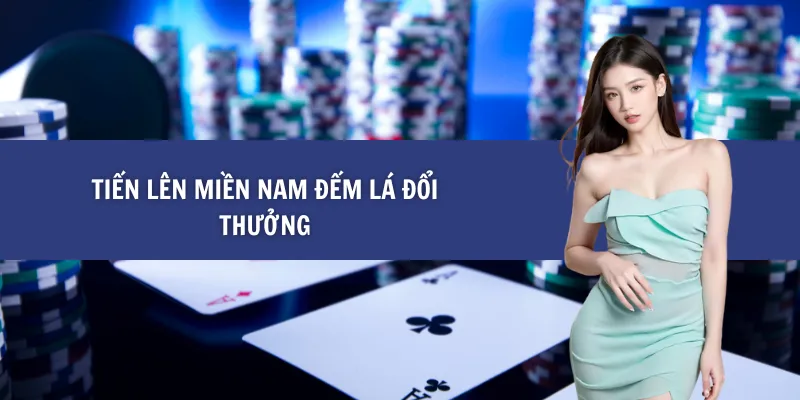 Tiến lên miền nam đếm lá đổi thưởng